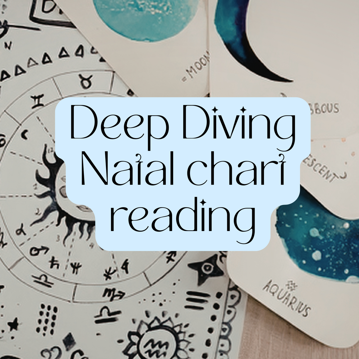 DEEP DIVING (NATAL CHART READING)